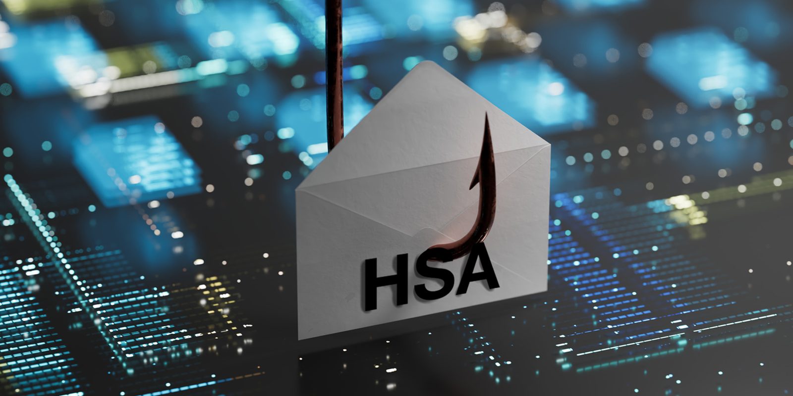 Cyber Criminals Target HSAs Warn Your Employees