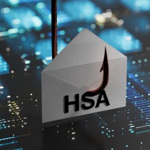 Cyber Criminals Target HSAs Cyber Criminals Target HSAs: Warn Your Employees